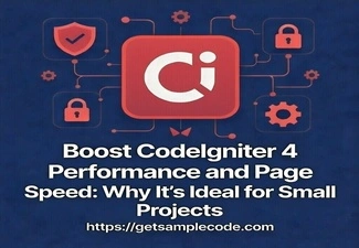 Boost CodeIgniter 4 Performance and Page Speed: Why It's Ideal for Small Projects