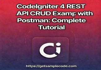 CodeIgniter 4 REST API CRUD Example with Postman: Complete Tutorial