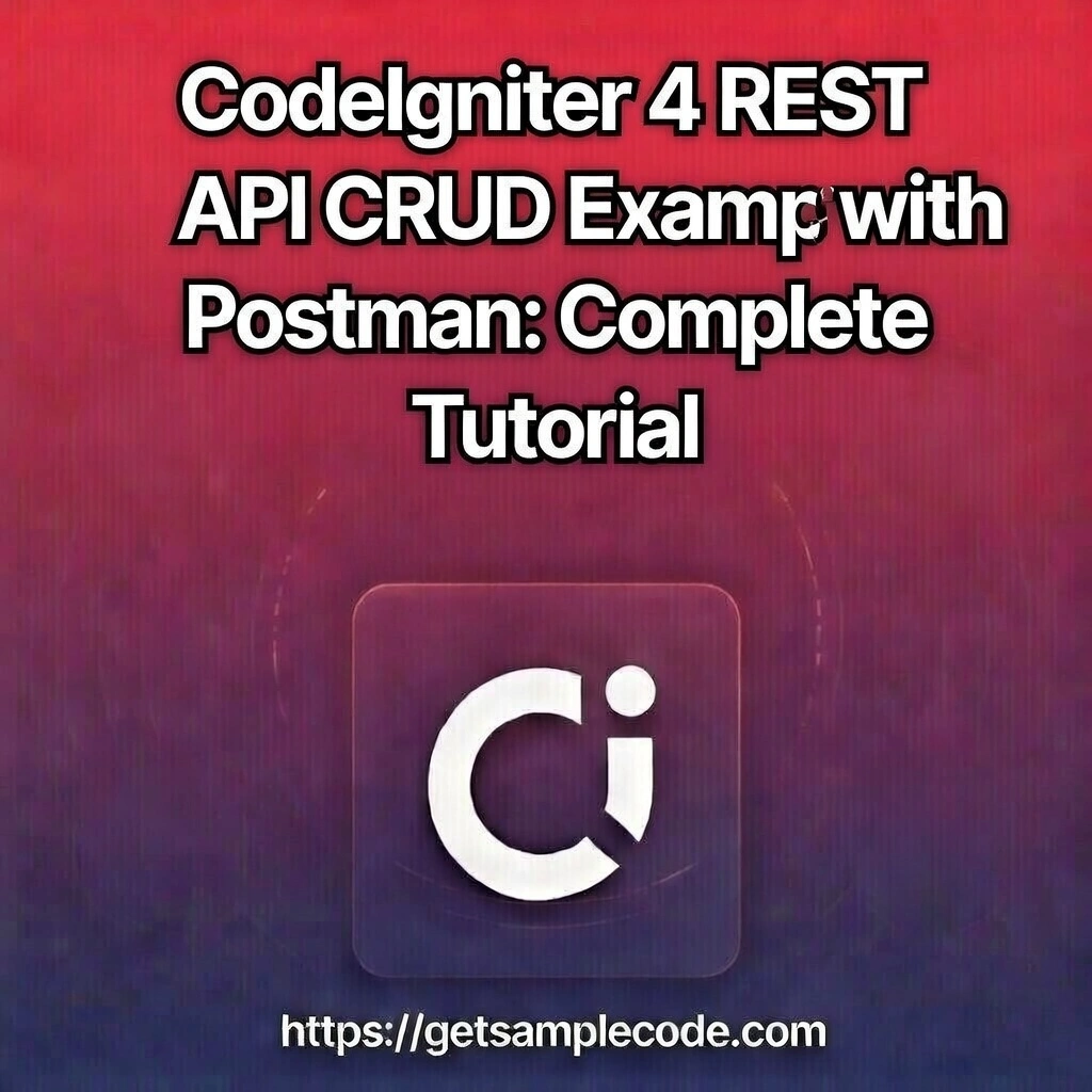 CodeIgniter 4 REST API CRUD Example with Postman: Complete Tutorial