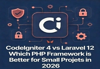 CodeIgniter 4 vs Laravel 12: Which PHP Framework is Better for Small Projects?