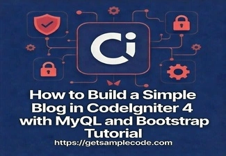 How to Build a Simple Blog in CodeIgniter 4 with MySQL and Bootstrap Tutorial