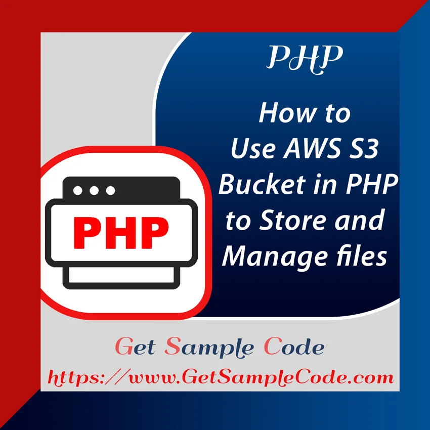 Php AWS S3 - How to Use AWS S3 Bucket in PHP to Store and Manage Files
