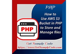 Php AWS S3 - How to Use AWS S3 Bucket in PHP to Store and Manage Files
