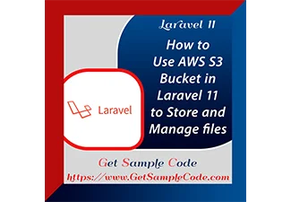 Laravel 11 AWS S3 - How to Use AWS S3 Bucket in Laravel 11 to Store and Manage files