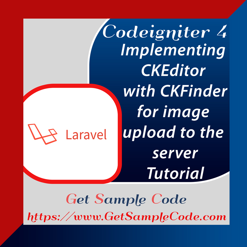 Codeigniter 4 CKEditor 5 -  Implementing CKEditor 
(WYSIWYG) with CKFinder for image upload to the server 
