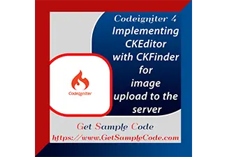 Codeigniter 4 CKEditor 5 -  Implementing CKEditor 
(WYSIWYG) with CKFinder for image upload to the server 