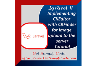 Laravel 11 CKEditor 5 -  Implementing CKEditor 
(WYSIWYG) with CKFinder for image upload to the server in Laravel App