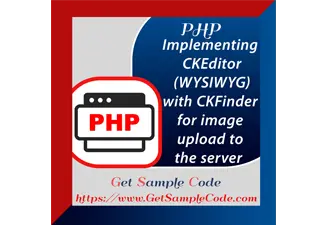 Php CKEditor 5 -  Implementing CKEditor 
(WYSIWYG) with CKFinder for image upload to the server 