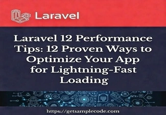 Laravel 12 Performance Tips: Optimize Your App for Lightning-Fast Loading
