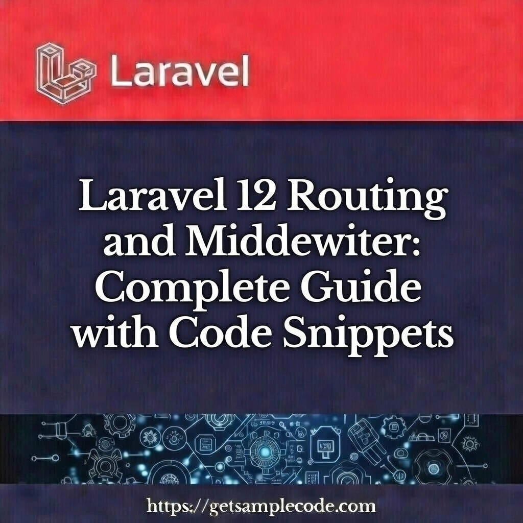 Laravel 12 Routing and Middleware: Complete Guide with Code Snippets