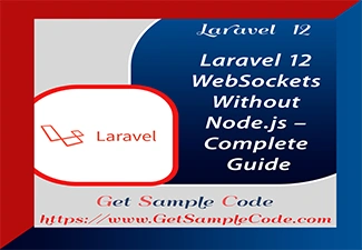 Laravel 12 WebSockets Without Node.js: Complete Guide with Laravel Reverb