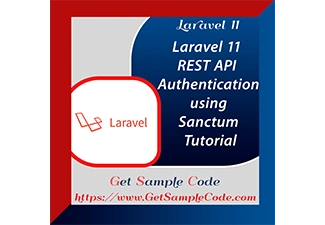 Laravel 11 Sanctum REST API Authentication: Complete Tutorial with Example